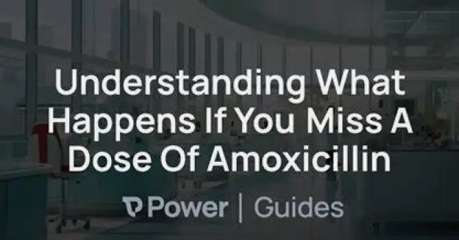What to Do If You Miss a Dose of Amoxicillin